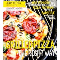 Grilled Pizza The Right Way John Delpha Paperback Book