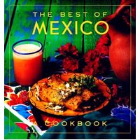 The Best of Mexico: A Cookbook (The Best of ... S.) Book