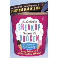 Its Called A Break-Up Because Its Broken: The Smart Girls Break-Up Buddy - Greg Behrendt