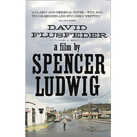 A Film by Spencer Ludwig -David Flusfeder Novel Book