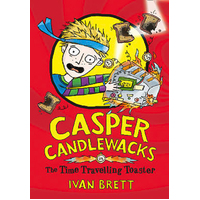Casper Candlewacks in the Time Travelling Toaster (Casper Candlewacks, Book 4) Book
