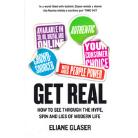 Get Real: How to See Through the Hype, Spin and Lies of Modern Life Paperback