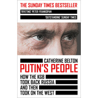 Putins People: How the KGB Took Back Russia and then Took On the West - Catherine Belton