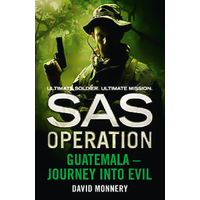 Guatemala - Journey into Evil (SAS Operation) -David Monnery Book