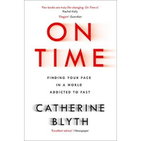 On Time: Finding Your Pace in a World Addicted to Fast Book