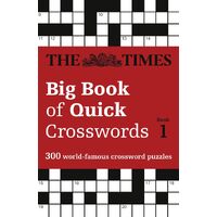 The Times Big Book Of Quick Crosswords Book 1: 300 World-Famous Crossword Puzzles - The Times Mind Games