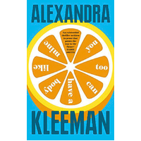 You Too Can Have a Body Like Mine -Alexandra Kleeman Book
