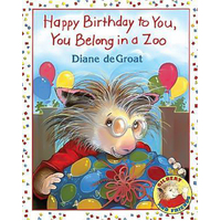 Happy Birthday to You, You Belong in a Zoo -Diane Degroat Book