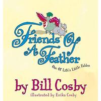 Friends of a Feather: One of Life's Little Fables -Bill Cosby Children's Book