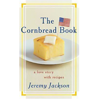 The Cornbread Book: A Love Story with Recipes -Jeremy Jackson Book