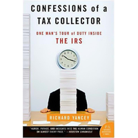 Confessions of a Tax Collector: One Man's Tour of Duty Inside the IRS Book