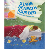 Stars Beneath Your Bed: The Surprising Story of Dust Children's Book