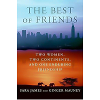 The Best of Friends: Two Women, Two Continents, and One Enduring Friendship - 