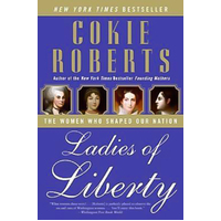 Ladies of Liberty: The Women Who Shaped Our Nation Book