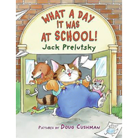 What a Day It Was at School! -Doug Cushman Jack Prelutsky Book