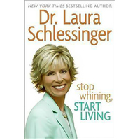 Stop Whining, Start Living -Dr Laura C Schlessinger Book