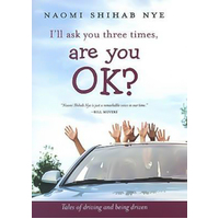 I'll Ask You Three Times, Are You Ok?: Tales of Driving and Being Driven - 