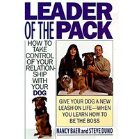 Leader of the Pack: How to Take Control of Your Relationship with Your Dog