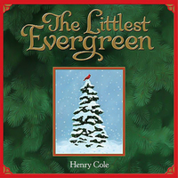 The Littlest Evergreen: Please, Thank You, and More -Henry Cole Book