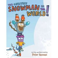 The Greatest Snowman in the World! -Peter Hannan,Peter Hannan Children's Book