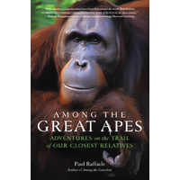 Among the Great Apes: Adventures on the Trail of Our Closest Relatives Book