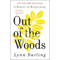 Out of the Woods: A Memoir of Wayfinding -Lynn Darling Book