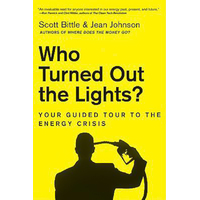 Who Turned Out the Lights?: Your Guided Tour to the Energy Crisis Book