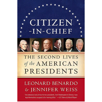 Citizen-In-Chief: The Second Lives of the American Presidents Book