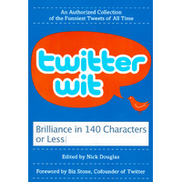 Twitter Wit: Brilliance in 140 Characters or Less Nick Douglas Paperback Book