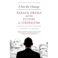 I Am the Change: Barack Obama and the Future of Liberalism Book