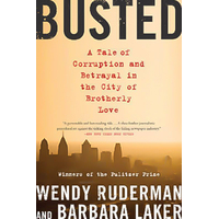 Busted: A Tale of Corruption and Betrayal in the City of Brotherly Love Book