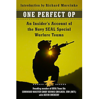 One Perfect Op: An Insider's Account of the Navy SEAL Special Warfare Teams - 