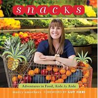 Snacks: Adventures in Food, Aisle by Aisle -Marcy Smothers Book