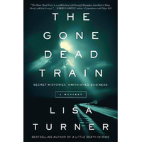 The Gone Dead Train: A Mystery -Lisa Turner Book