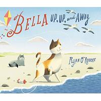 BELLA UP UP AND AWAY -Ryan O'Rourke Children's Book