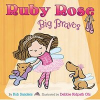 Ruby Rose, Big Bravos -Debbie Ridpath Ohi Rob Sanders Book