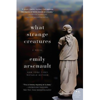 What Strange Creatures: A Novel -Emily Arsenault Book