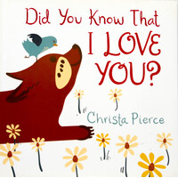 Did You Know That I Love You? -Christa Pierce Hardcover Book