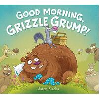 Good Morning, Grizzle Grump! -Aaron Blecha Book