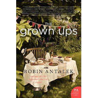 The Grown Ups: A Novel -Robin Antalek Novel Book