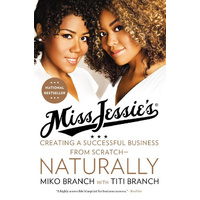 Miss Jessie's: Creating a Successful Business from Scratch---Naturally Book