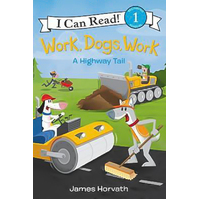 Work, Dogs, Work: A Highway Tail (I Can Read Level 1) Children's Book