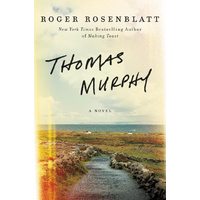 Thomas Murphy: A Novel -Roger Rosenblatt Book