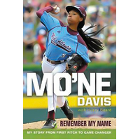 Mo'ne Davis: Remember My Name: My Story from First Pitch to Game Changer - 