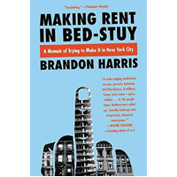 Making Rent in Bed-Stuy: A Memoir of Trying to Make It in New York City Book