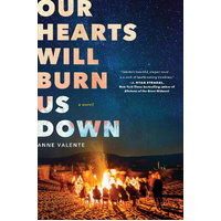 Our Hearts Will Burn Us Down -Anne Valente Novel Book