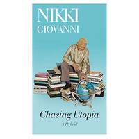 Chasing Utopia: A Hybrid -Nikki Giovanni Book