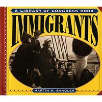 Immigrants: Library of Congress Children's Book -Martin W. Sandler Children's Book
