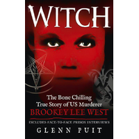 Witch: The Bone Chilling True Story of US Murderer Brookey Lee West Book