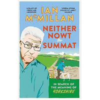 Neither Nowt Nor Summat: In search of the meaning of Yorkshire Book
